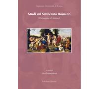 Studi sul Settecento Romano. Il Settecento e l'Antico. Vol. 1 - [Quasar]