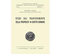 Studi sul trasferimento della proprietà in diritto romano - Gallo Filippo Carlo