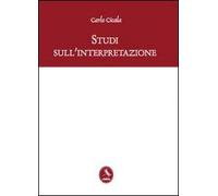 Studi sull’interpretazione di Carlo Cicala, 2012, Libellula Edizioni
