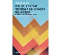 Studi sulla funzione espressiva e sulla filosofia della cultura. Un commento al Nachlass di Ernst Cassirer