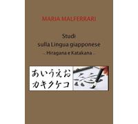 Studi sulla lingua giapponese - Hiragana e Katakana di Maria Malferrari, 2022,