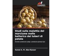 Studi sulla malattia del marciume molle batterico dei tuberi di patata: Erwinia carotovora subsp. carotovora (Jones) Dye