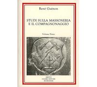 Libri Rene' Guenon - Studi Sulla Massoneria E Il Compagnonaggio #01+02