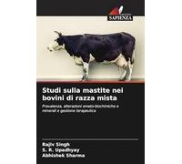 Studi sulla mastite nei bovini di razza mista: Prevalenza, alterazioni emato-biochimiche e minerali e gestione terapeutica