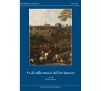 Studi sulla musica dell'età barocca. Mecenatismo, produzione e recezione d...