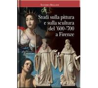 Sandro Bellesi – Studi sulla pittura e sulla scultura del '600-'700 a Firenze