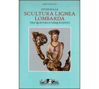 Studi sulla scultura lignea lombarda tra Quattro e Cinquecento
