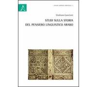 Studi sulla storia del pensiero linguistico arabo