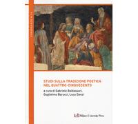 Studi sulla tradizione poetica nel Quattro-Cinquecento - Baldassari G. (cu...
