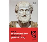 Studi sull'Aristotelismo medievale (secoli VI-XVI) (2025) (Vol. 5)