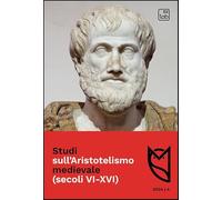 Studi sull'Aristotelismo medievale (secoli VI-XVI). Ediz. multilingue (2024) (Vol. 4)