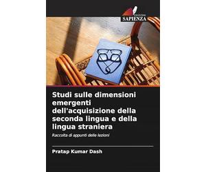 Studi sulle dimensioni emergenti dell'acquisizione della seconda lingua e della lingua straniera: Raccolta di appunti delle lezioni