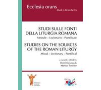 Studi sulle fonti della liturgia romana. Messale. Lezionario. Pontificale. Ediz. italiana e inglese