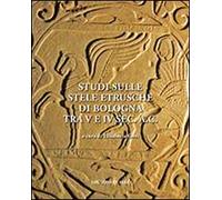 Studi sulle stele etrusche di Bologna tra V e VI sec. a. C.