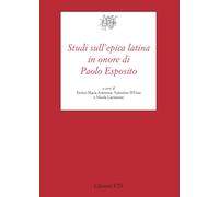 Studi sull'epica latina in onore di Paolo Esposito - [Edizioni ETS]