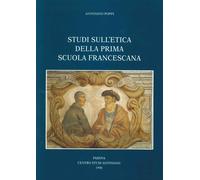Studi sull'etica della prima scuola francescana - [Centro Studi Antoniani]