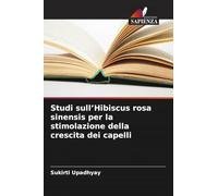Studi sull'Hibiscus rosa sinensis per la stimolazione della crescita dei capelli