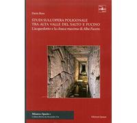Studi sull'opera poligonale tra alta Valle del Salto e Fucino. L'acquedotto e la cloaca maxima di Alba Fucens