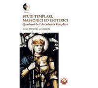 Studi templari, massonici ed esoterici. Quaderni dell'Accademia Templare