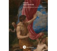 Studi Tizianeschi, Annuario della Fondazione Centro Studi Tiziano e Cadore, XI