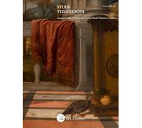 Libri Studi Tizianeschi. Annuario Della Fondazione Centro Studi Tiziano E Cadore