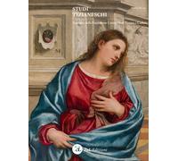 Studi Tizianeschi. Annuario della Fondazione Centro Studi Tiziano e Cadore XII 2