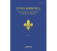 Studia Borbonica. International Journal of Studies on the House of Bourbon (2021