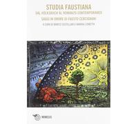 Studia faustiana. Dal Volksbuch al romanzo contemporaneo. Saggi in onore d...