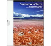 Studiamo la terra. Lineamenti di scienze della terra. Per le Scuole superiori. Con espansione online