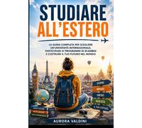 Studiare all'Estero: La guida completa per scegliere un'università interna...