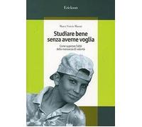 Studiare bene senza averne voglia. Come superare l'alibi della mancanza di volontà