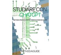 Studiare con ChatGPT: Metodo Pratico per Interrogazioni ed Esami