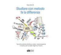 Studiare con metodo fa la differenza. Tecniche pratiche di lettura, studio, memorizzazione e ripasso per tuo figlio dagli 8 ai 18 anni. Nuova ediz.