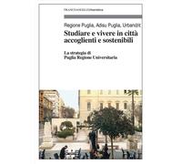 Studiare e vivere in città accoglienti e sostenibili. La strategia di Puglia Reg