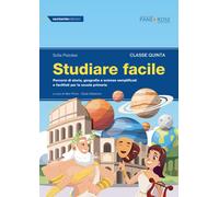 Studiare facile. Classe quinta. Percorsi di storia, geografia e s