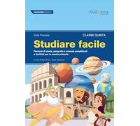 Studiare facile. Classe quinta. Percorsi di storia, geografia e scienze semplificati e facilitati. Per la Scuola elementare (Vol. 3)