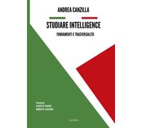 Studiare intelligence. Fondamenti e trasversalità - Canzilla A. (cur.)