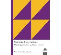 STUDIARE L’INTERAZIONE: Metodi quantitativi, qualitativi e misti