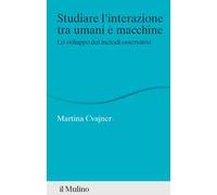 Studiare l'interazione tra umani e macchine. Lo sviluppo dei metodi osservativi