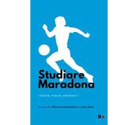 Studiare Maradona. Storie, tracce, emozioni