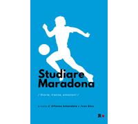 Studiare Maradona. Storie, tracce, emozioni - 2024 - Rogas (Mané)