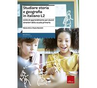 Studiare storia e geografia in italiano L2. Unità didattiche per alunni stranieri della scuola primaria
