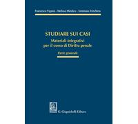 Studiare sui casi. Materiali integrativi per il corso di diritto penale. P...