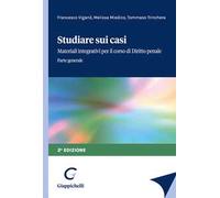 Studiare sui casi. Materiali integrativi per il corso di diritto penale. Parte generale