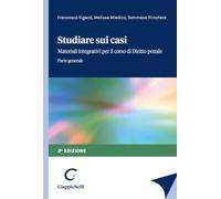 Studiare sui casi. Materiali integrativi per il corso di diritto penale. Parte generale