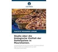 Studie über die biologische Vielfalt der Dattelpalme in Mauretanien.: Variabilität der physikochemischen und antioxidativen Eigenschaften von Dattelsorten aus dem mauretanischen Adrar.