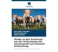 Studie zu den Prozessen vor der Schlachtung mit Schwerpunkt auf humaner Schlachtung: Angewandte Studie bei Rindern und Schweinen
