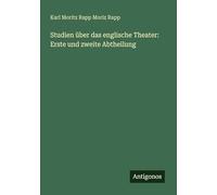 Studien über das englische Theater: Erste und zweite Abtheilung