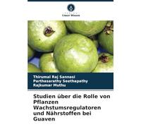 Studien über die Rolle von Pflanzen Wachstumsregulatoren und Nährstoffen bei Guaven