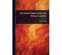 Studien Über Lope De Vega Carpio